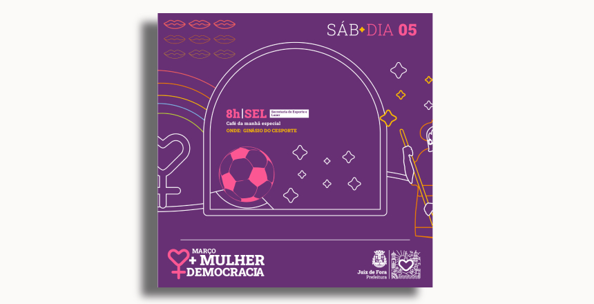 Portal de Notícias PJF | SEL promove primeira ação na campanha “Março, Mais Mulher, Mais Democracia” | SEL - 4/3/2022