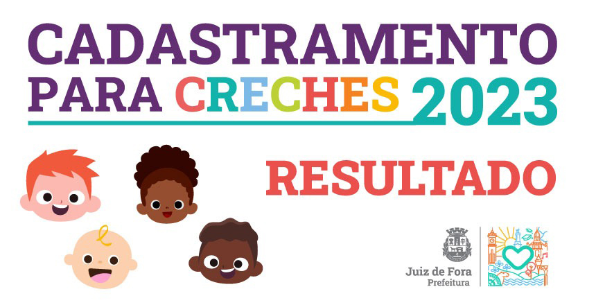Portal de Notícias PJF | Com ampliação recorde no número de matrículas, PJF divulga resultado do Cadastramento de Creches 2023 | SE - 8/12/2022