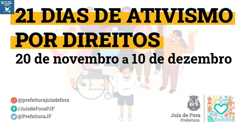 Portal de Notícias PJF | Campanha “21 dias de ativismo por Direitos” segue até 10 dezembro com atividades diárias | SEDH - 27/11/2023