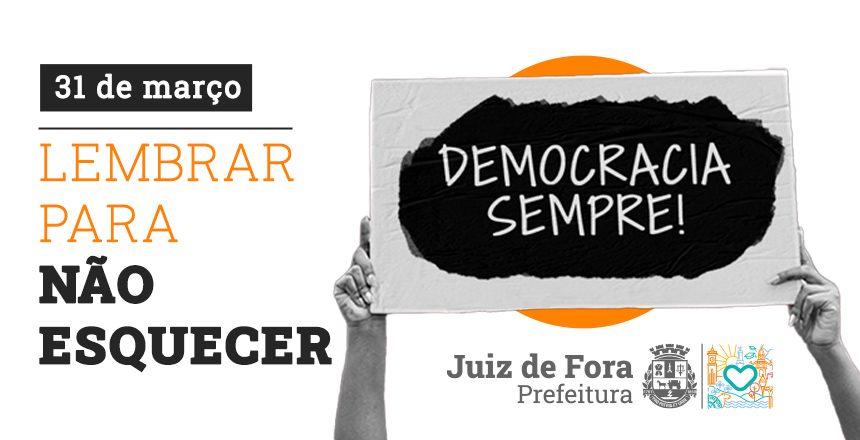 Portal de Notcias PJF | Prefeitura realiza ato simblico pela democracia nesta sexta, 31 | SEDH - 30/3/2023
