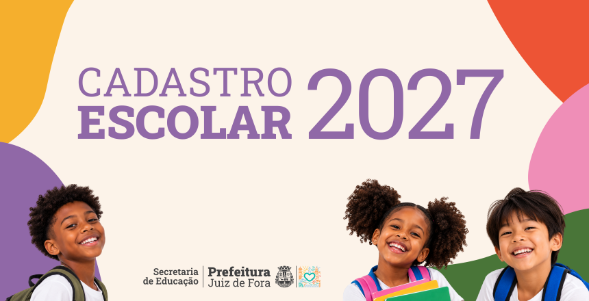 Portal de Notícias PJF | Secretaria de Educação inicia cadastro escolar para 2027 | SE - 19/10/2026