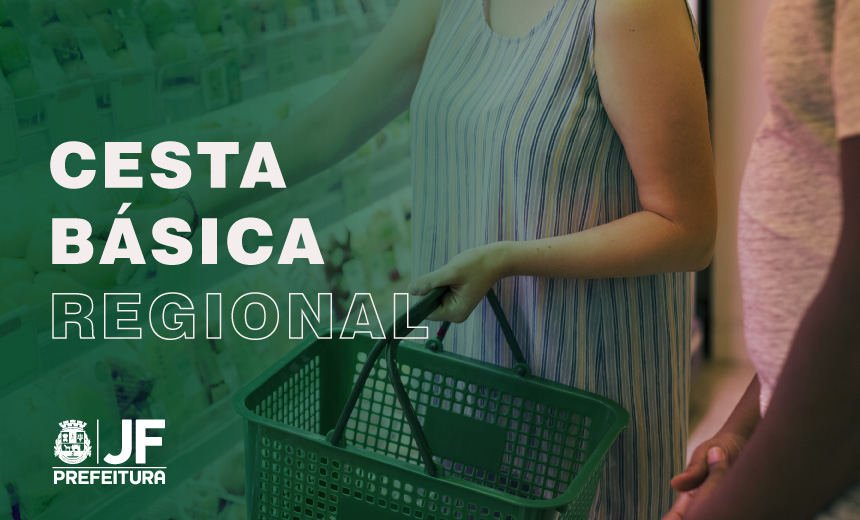 Portal de Notcias PJF | Custo da cesta bsica regional registra queda de 3,73% | SEDETA - 21/2/2019