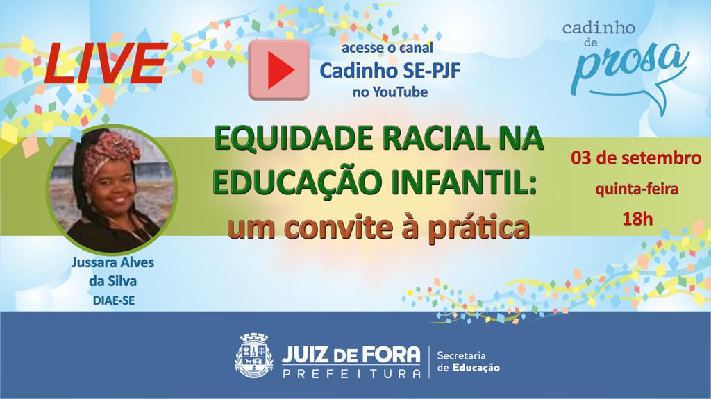 Portal de Notícias PJF | “Cadinho de Prosa” realiza live sobre “Equidade Racial na Educação Infantil” | SE - 2/9/2020