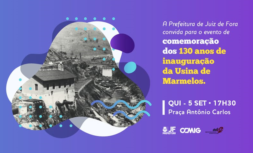 Portal de Not�cias PJF | Juiz de Fora comemora 130 anos da inaugura��o da Usina de Marmelos | SG - 4/9/2019