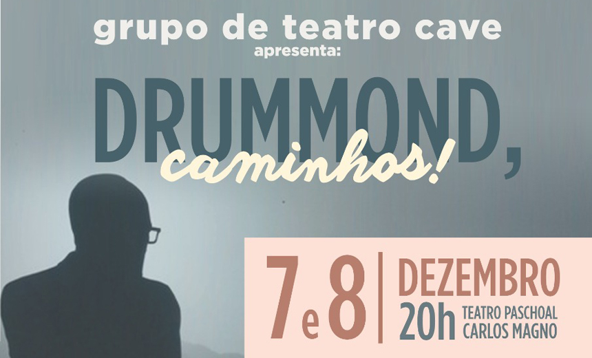 Portal de Notcias PJF | No Paschoal Carlos Magno: Potica de Drummond inspira espetculo teatral do Cave | FUNALFA - 5/12/2018