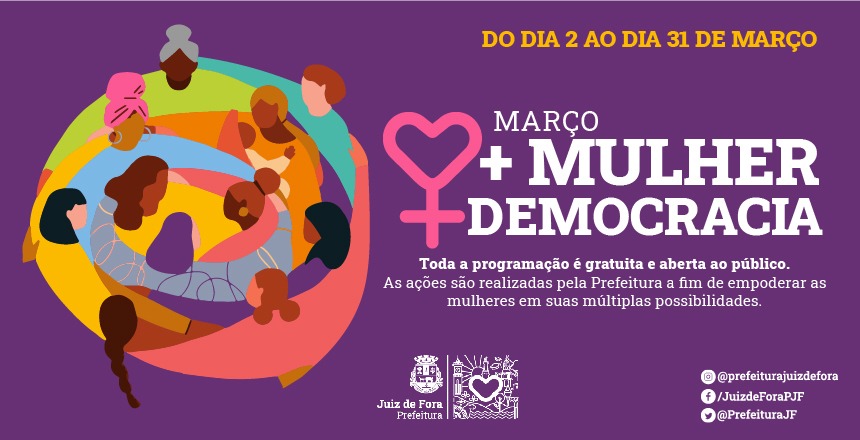 Portal de Not�cias PJF | Seppop apresenta a��es como parte da campanha �Mar�o, Mais Mulher, Mais Democracia� | SEPPOP - 7/3/2022