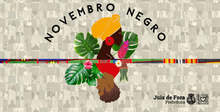 Portal de Not�cias PJF | Agenda Novembro Negro ter� feira afrocentrada e atra��es culturais gratuitas | FUNALFA - 7/11/2022