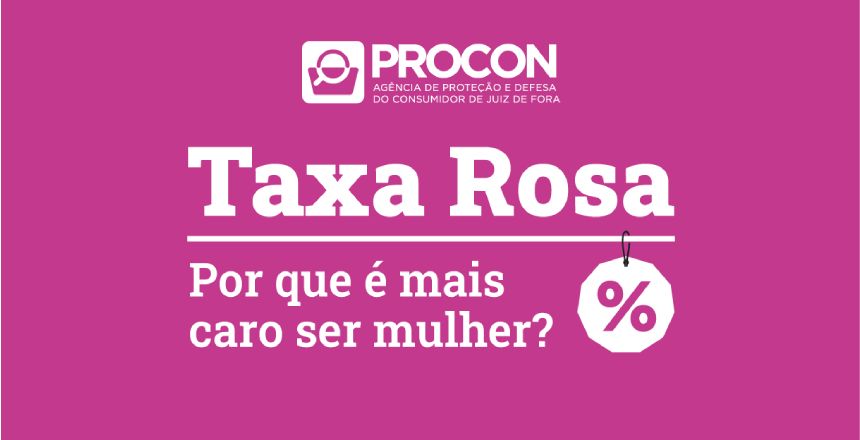 Portal de Not�cias PJF | Procon lan�a pesquisa �Taxa Rosa: Por que � mais caro ser mulher?� | PROCON - 8/3/2024