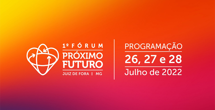 Portal de Notcias PJF | Primeiro Frum Prximo Futuro acontece de 26 a 28 de julho em Juiz de Fora | SEDIC - 8/7/2022