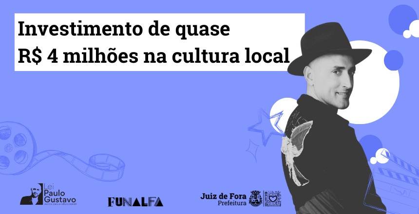 Portal de Notcias PJF | Mais dois editais da Lei Paulo Gustavo injetam quase 4 milhes na cultura de Juiz de Fora | FUNALFA - 12/10/2023