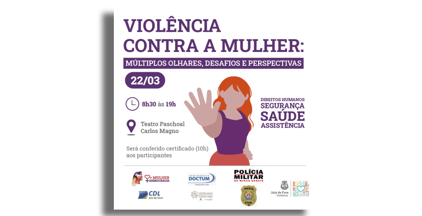 Portal de Notícias PJF | Fórum “Violência contra a mulher: múltiplos olhares, desafios e perspectivas” acontece na próxima semana | SESUC - 13/3/2023