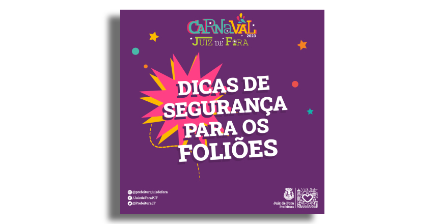 Portal de Not�cias PJF | Prefeitura d� dicas seguran�a para os foli�es no Carnaval | SESUC - 15/2/2023