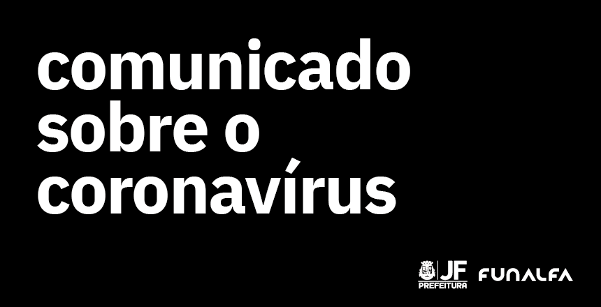 Portal de Notcias PJF | Coronavrus - Funalfa comunica fechamento dos espaos de cultura | FUNALFA - 17/3/2020