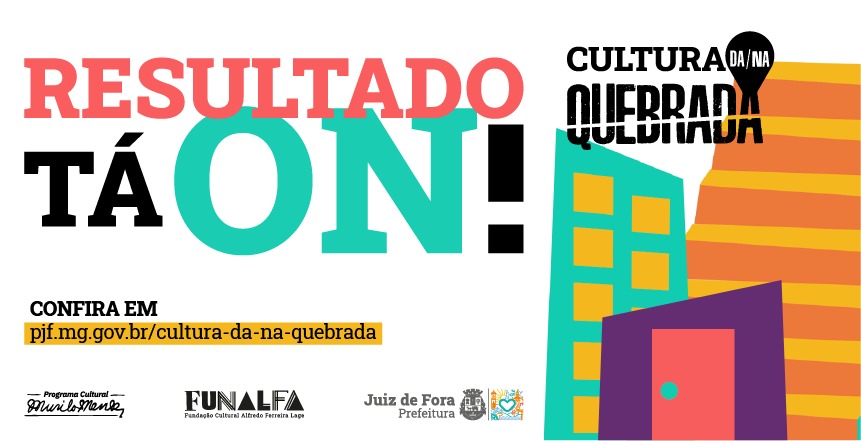Portal de Notcias PJF | Funalfa divulga resultado final do edital Cultura da/na Quebrada | FUNALFA - 18/10/2021