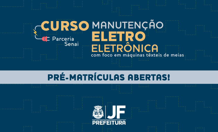 Portal de Notcias PJF | PJF oferece curso de Manuteno Eletroeletrnica​ | SDS - 19/3/2019