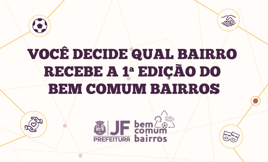 Portal de Notcias PJF | Bem Comum Bairros: consulta popular termina na prxima semana | SECOM - 20/2/2019