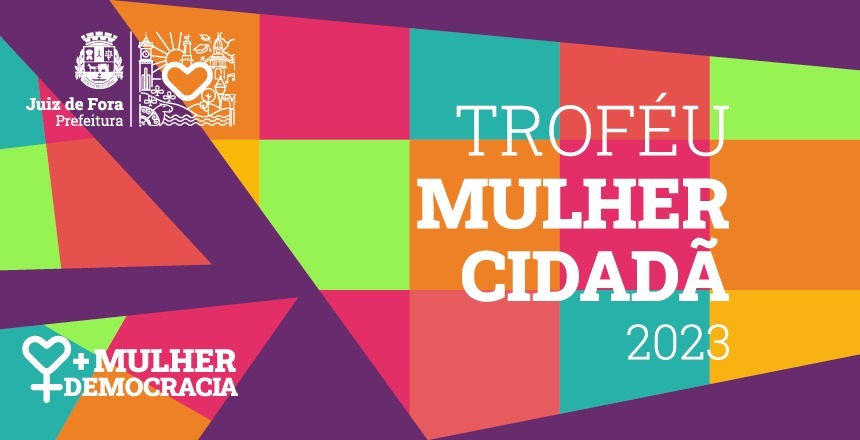 Portal de Not�cias PJF | Prefeitura divulga homenageadas no �Trof�u Mulher Cidad� 2023� | SEDH - 20/3/2023