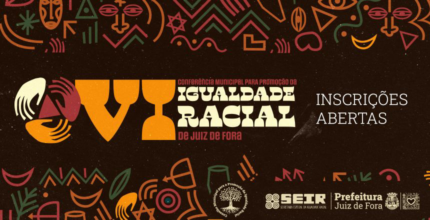 Portal de Not�cias PJF | PJF e Compir-JF abrem inscri��es para VI Confer�ncia Municipal para Promo��o da Igualdade Racial | PREFEITURA - 6/3/2025
