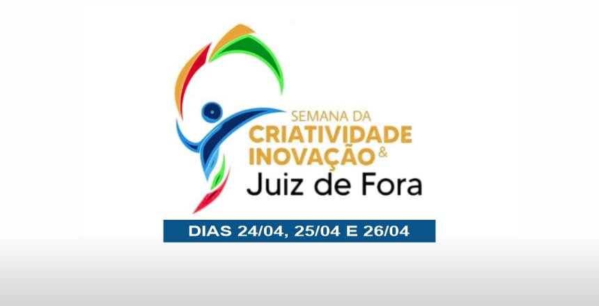 Portal de Not�cias PJF | Semana da Criatividade e Inova��o tem in�cio nesta quinta-feira, 24, com programa��o gratuita | SEDIC - 23/4/2025