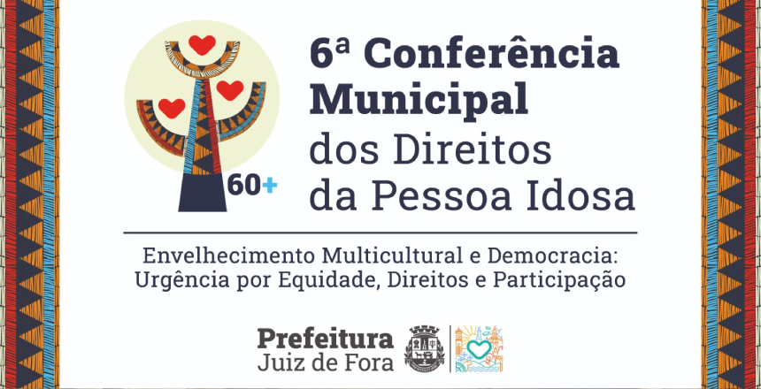 Portal de Not�cias PJF | Inscri��es abertas para 6� Confer�ncia Municipal dos Direitos da Pessoa Idosa | SEDH - 12/5/2025