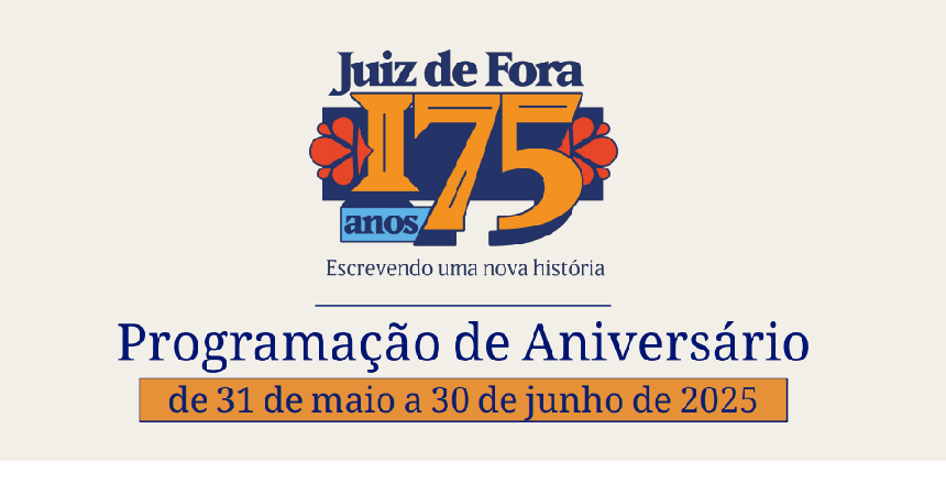Portal de Not�cias PJF | Prefeitura celebra os 175 anos de Juiz de Fora com programação especial - PREFEITURA | 27/5/2025