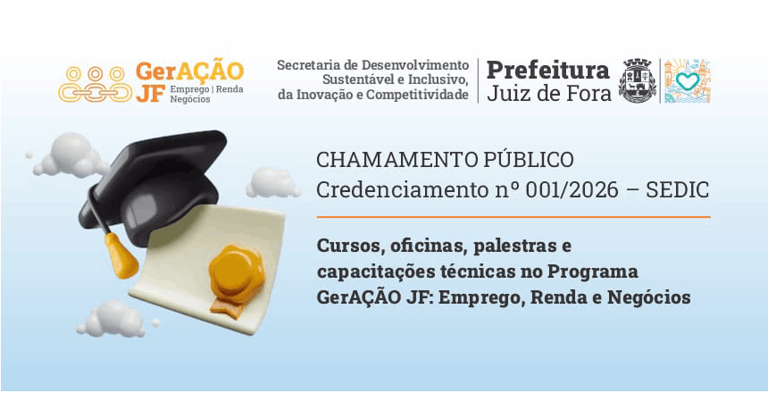 Portal de Not�cias PJF | SEDIC abre credenciamento para institui��es interessadas em ofertar cursos e capacita��es volunt�rias no programa GerA��O JF | SEDIC - 17/4/2026