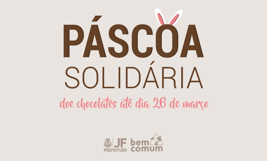 Portal de Notcias PJF | Bem Comum arrecada chocolates para crianas e adolescentes | SECOM - 21/3/2018