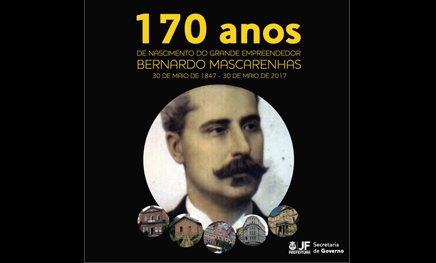 Portal de Notcias PJF | 170 anos de Bernardo Mascarenhas  tema de concurso cultural | SE - 23/6/2017
