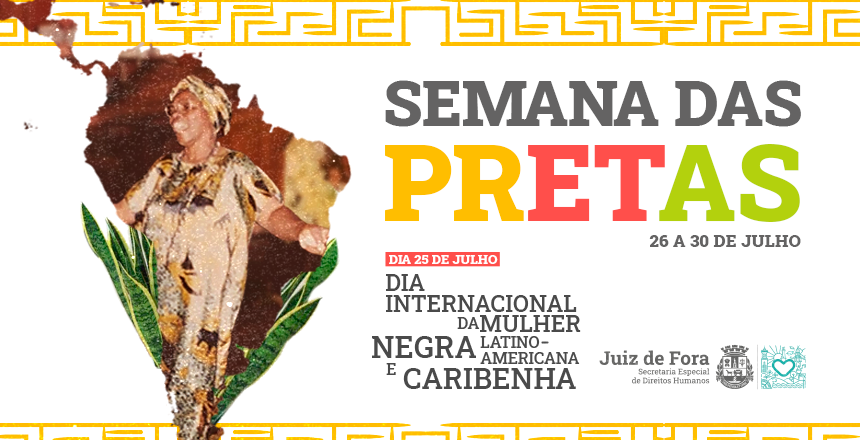 Portal de Not�cias PJF | PJF promove eventos para celebrar Dia Internacional da Mulher Negra, Latino- Americana e Caribenha | SEDH - 23/7/2021