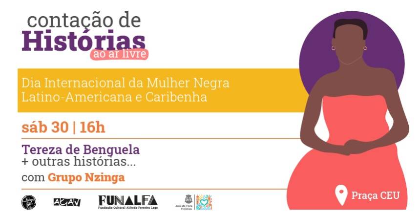 Portal de Not�cias PJF | Pra�a CEU ter� conta��o de hist�rias com foco em mulheres negras que lutaram por liberdade e igualdade | FUNALFA - 26/7/2022