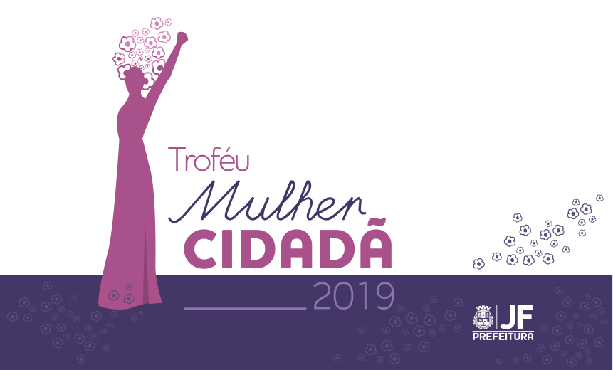 Portal de Not�cias PJF | Entrega do �Trof�u Mulher Cidad� 2019� ser� nesta sexta-feira | SG - 26/3/2019