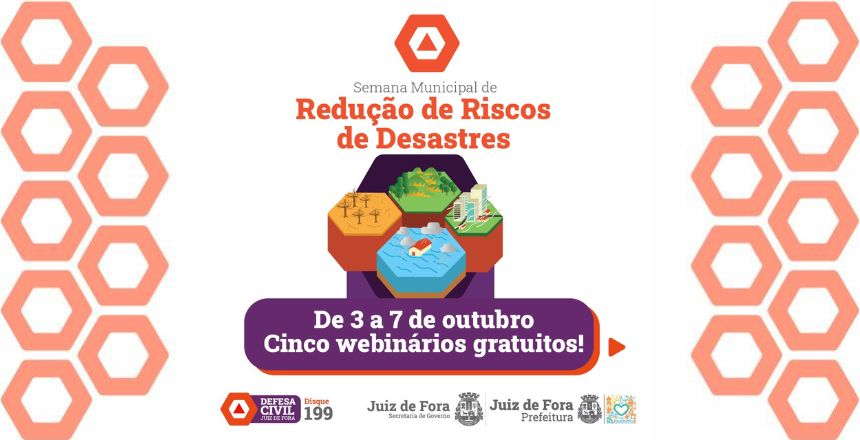 Portal de Not�cias PJF | Defesa Civil promove webin�rios gratuitos na �Semana Municipal de Redu��o de Riscos de Desastres� | DEFESA CIVIL - 27/9/2022