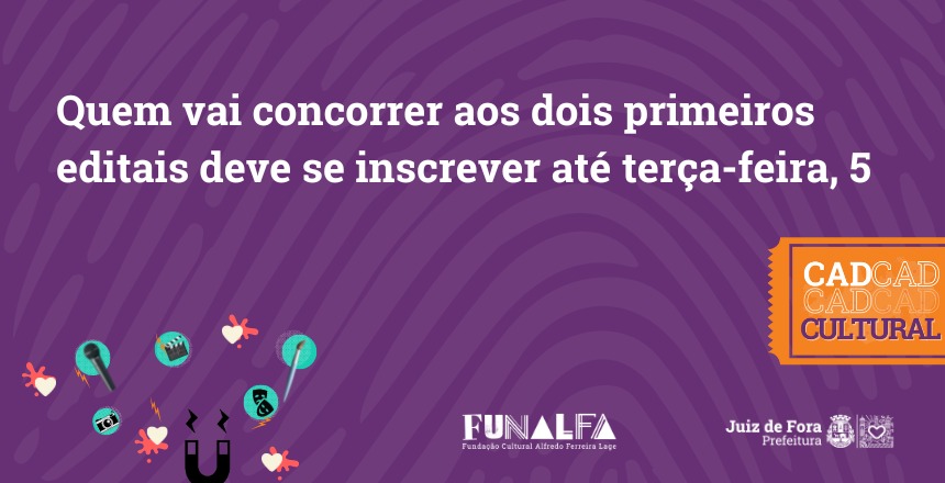 Portal de Not�cias PJF | Reta final de inscri��es no CadCULTURAL para quem vai concorrer aos editais da Funalfa | FUNALFA - 30/6/2022