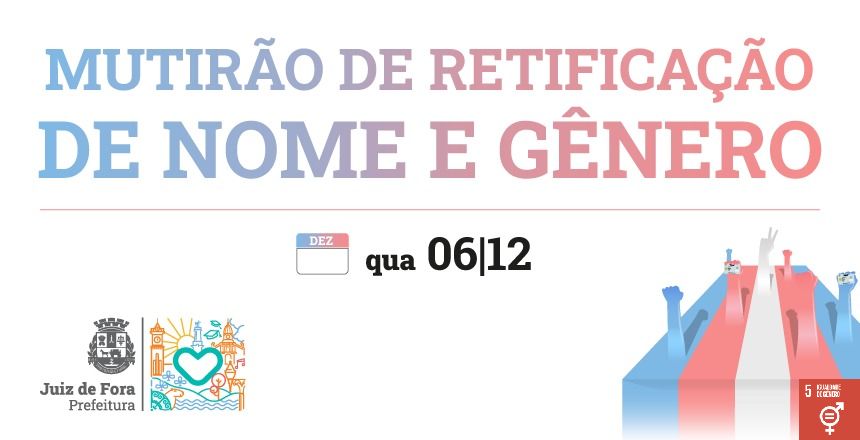 Portal de Not�cias PJF | PJF promove Mutir�o de Retifica��o de Nome e G�nero no pr�ximo dia 6 | SEDH - 30/11/2023
