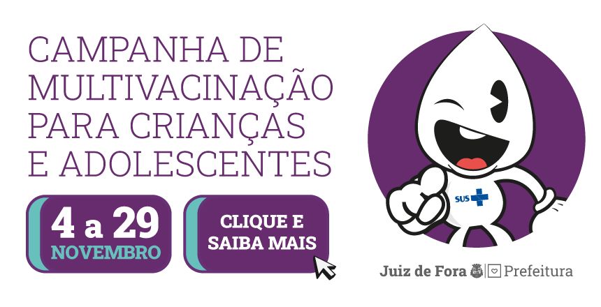Portal de Not�cias PJF | Campanha de Multivacina��o das Crian�as e Adolescentes come�a na pr�xima segunda, 4 | SS - 31/10/2024