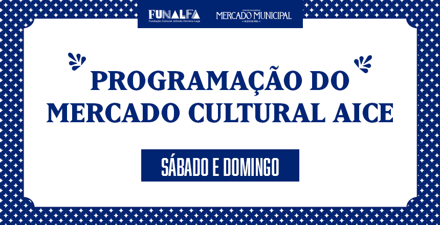 Portal de Not�cias PJF | Fim de semana no Mercado Cultural AICE ter� m�sica, circo, feira geek e oficina especial para o Dia das M�es | FUNALFA - 9/5/2025