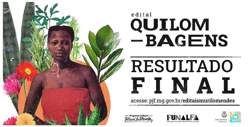 Portal de Not�cias PJF | 13 projetos culturais s�o contemplados no edital �Quilombagens� | FUNALFA - 6/12/2021